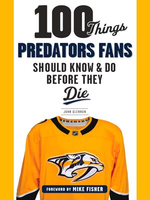 cover image of 100 Things Predators Fans Should Know & Do Before They Die